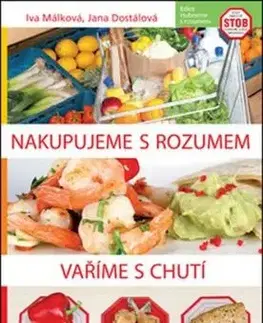 Nakupujeme s rozumem Vaříme s chutí - Iva Málková, Jana Dostálová