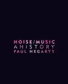 Noise Music - A History - Paul Hegarty