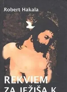 Rekviem za Ježiša K. - Robert Hakala