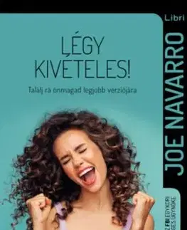 Légy kivételes! - Találj rá önmagad legjobb verziójára - Joe Navarro