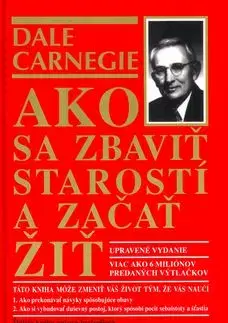 Ako sa zbaviť starostí a začať žiť - Dale Carnegie