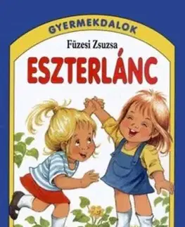 Eszterlánc - Gyermekdalok - Zsuzsa Füzesi