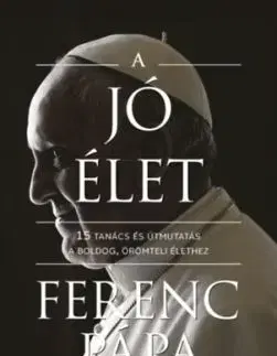 A jó élet - Ferenc pápa Antonio Spadaro