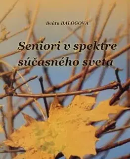 Seniori v spektre súčasného sveta - Beata Balogová
