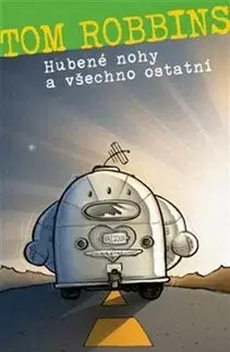 Hubené nohy a všechno ostatní - Tom Robbins