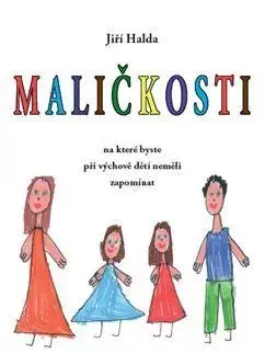 Maličkosti, na které byste při výchově dětí neměli zapomínat - Jiří Halda