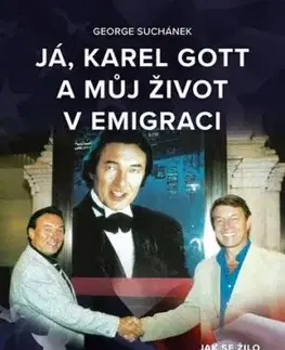 Já, Karel Gott a můj život v emigraci - George Suchánek