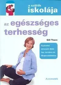 Az egészséges terhesség - Gill Thorn