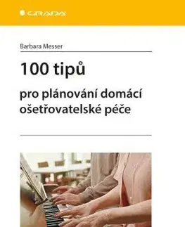100 tipů pro plánování domácí ošetřovatelské - Barbara Messer