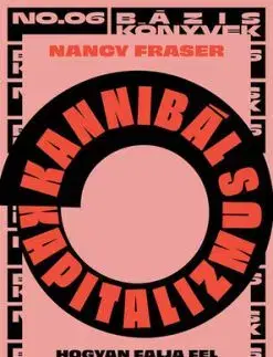 Kannibál kapitalizmus - Nancy Fraser