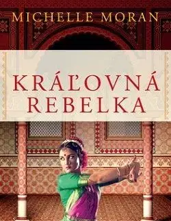 Kráľovná rebelka - Michelle Moran