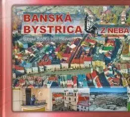 Banská Bystrica z neba - Banská Bystrica from Heaven - Milan Paprčka