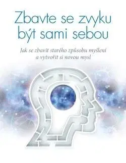 Zbavte se zvyku být sami sebou - Joe Dispenza