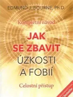Jak se zbavit úzkosti a fobií - Edmund J.