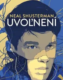 Uvoľnení 1: Uvoľnení - Neal Shusterman