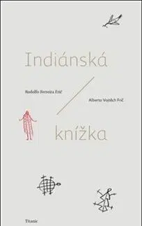 Indiánská knížka - Rodolfo Ferreira Frič, Alberto Vojtěch Frič
