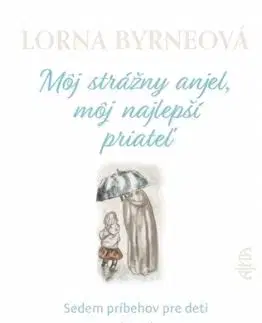 Môj strážny anjel, môj najlepší priateľ - Lorna Byrneová