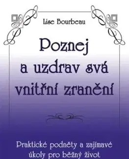 Poznej a uzdrav svá vnitřní zranění - Lise Bourbeau