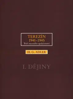 Terezín 1941-1945 1. Dějiny - H. G. Adler