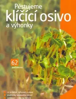 Pěstujeme klíčící osivo a výhonky - Ivan Jablonský