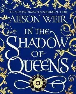 In the Shadow of Queens - Alison Weir