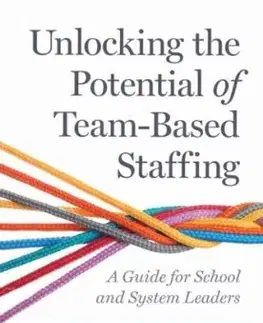 Unlocking the Potential of Team-Based Staffing - Brent W. Maddin, R. Lennon Audrain, Lisa Maresso Wyatt, Kaycee Salmacia