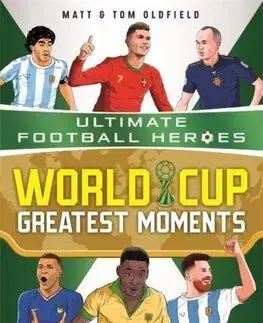 World Cup Greatest Moments (Ultimate Football Heroes) - Tom and Matt Oldfield