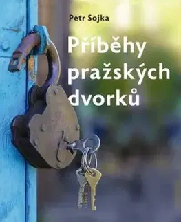 Příběhy pražských dvorků - Petr Sojka
