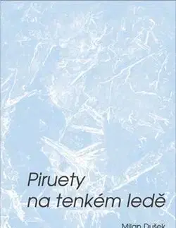 Piruety na tenkém ledě - Milan Dušek