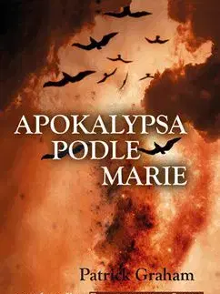 Apokalypsa podle Marie - Patrick Graham