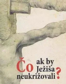 Čo ak by Ježiša neukrižovali? - Giuseppe Di Luca