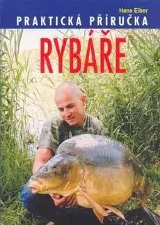 Praktická příručka rybáře - Hans Eiber