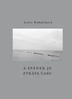 A spánek je ztráta času - Lucie Kubalíková