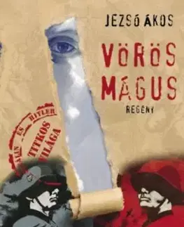 Vörös Mágus - Hitler és Sztálin titkos világa - Ákos Jezsó