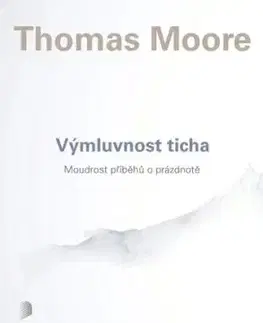 Výmluvnost ticha - Thomas Moore, Pavel Kolmačka