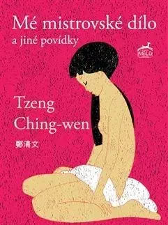 Mé mistrovské dílo a jiné povídky - Tzeng Ching-wen