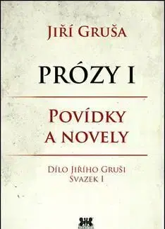 Prózy I Povídky a novely - Jiří Gruša