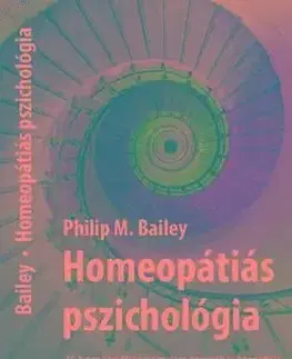 Homeopátiás pszichológia - 35 homeopátiás nagyszer személyiségprofilja - Philip Bailey