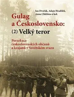 Gulag a Československo 2: Velký teror - Jan Dvořák, Adam Hradilek, Anna Chlebina