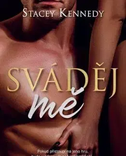 Sváděj mě - Stacey Kennedy