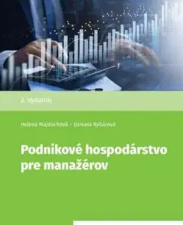 Podnikové hospodárstvo pre manažérov, 2. vydanie - Helena Majdúchová, Daniela Rybárová