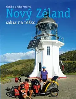 Nový Zéland sakra na těžko - Jiří Vacek, Monika Vacková