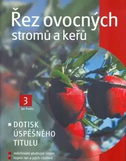 Řez ovocných stromů a keřů - Jan Kadlec