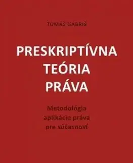Preskriptívna teória práva - Tomáš Gábriš