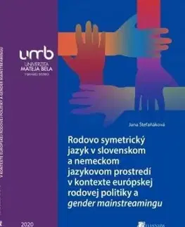 Rodovo symetrický jazyk v slovenskom a nemeckom jaz. prostredí v kontexte europskej rodovej politiky - Jana Štefaňáková