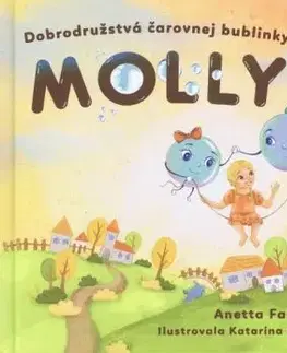 Dobrodružstvá čarovnej bublinky Molly - Anetta Farkašová