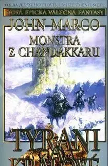 Monstra z Chandakaru Tyrani a králové - John Marco