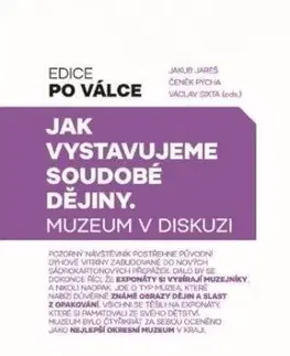 Jak vystavujeme soudobé dějiny - Jakub Jareš