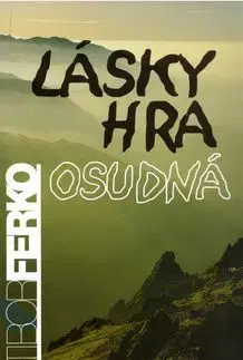 Lásky hra osudná - Tibor Ferko