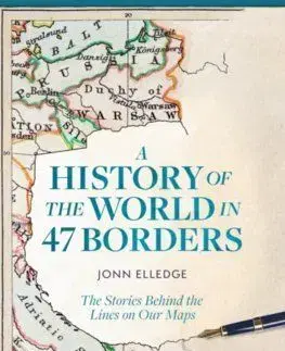 A History of the World in 47 Borders - Jonn Elledge